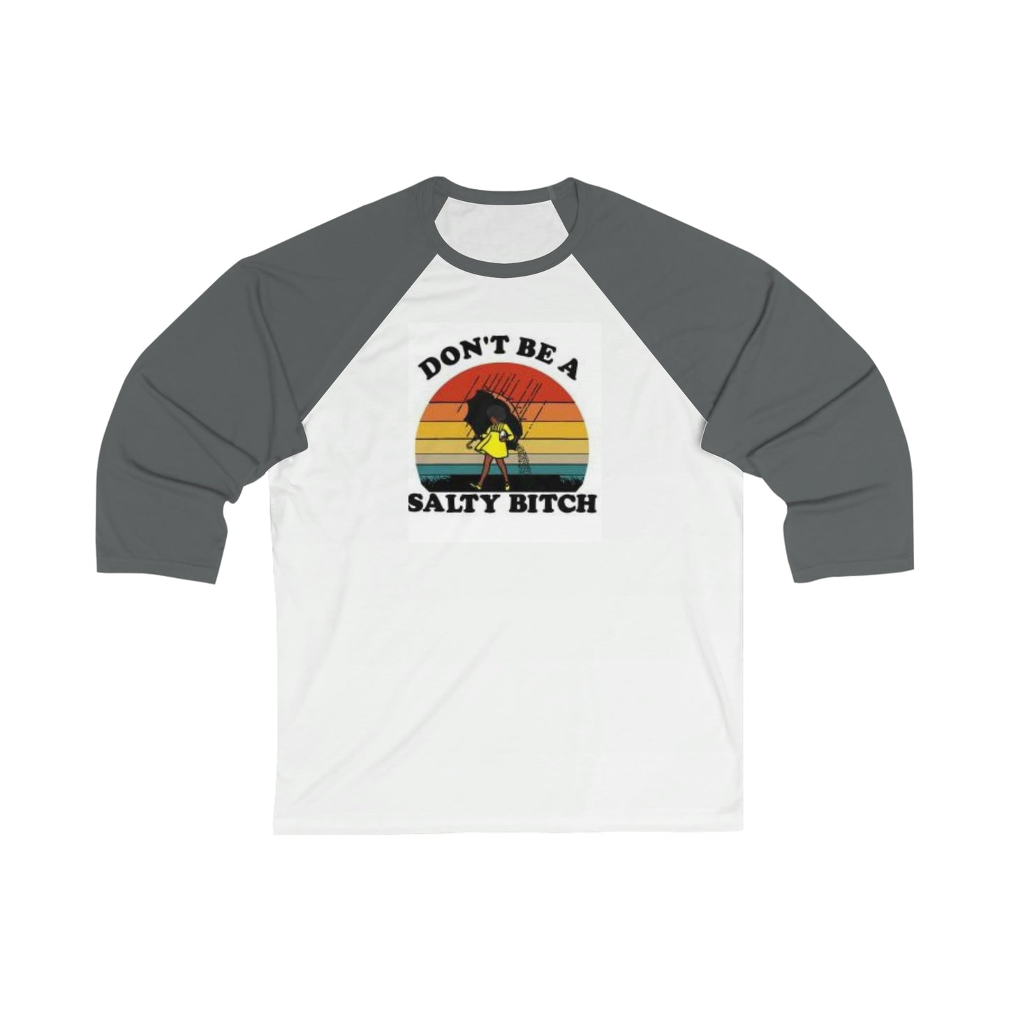 "Don't be a Salty Bih" Baseball Tee