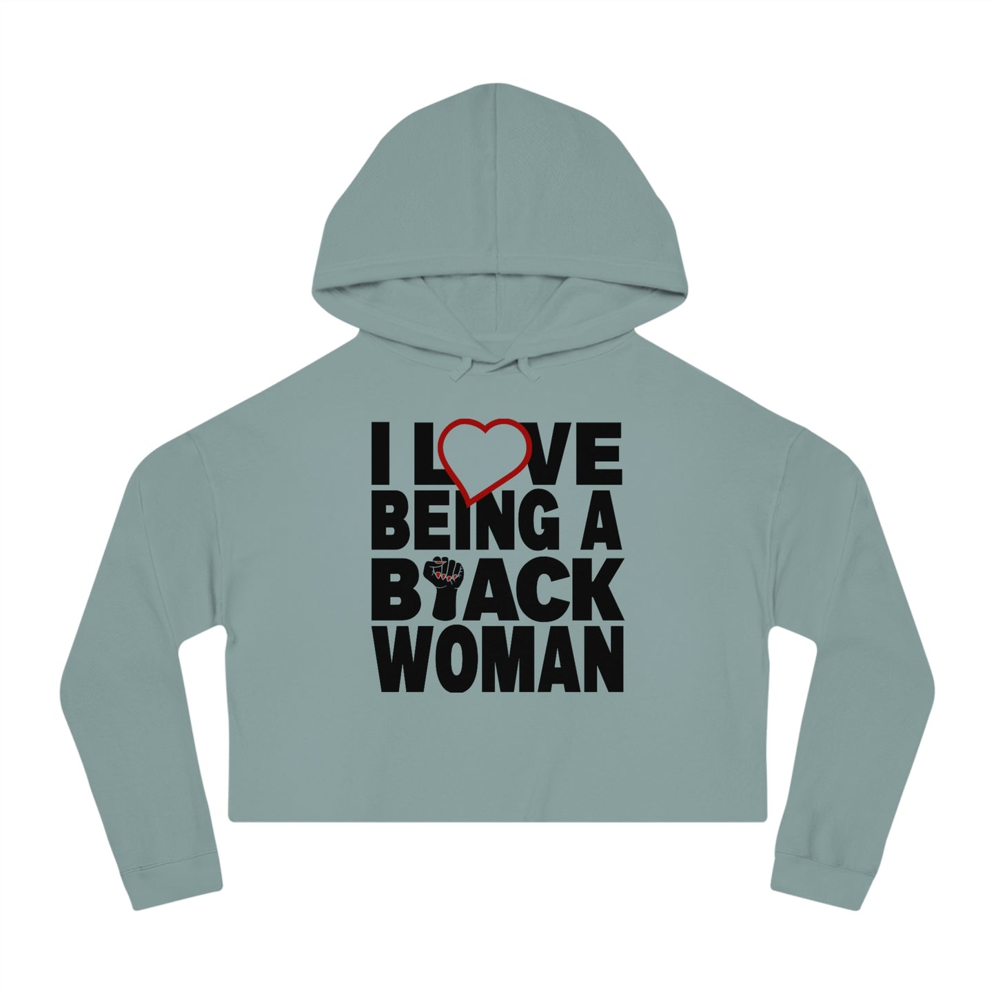 I love being a Black Woman....... Cropped Hooded Sweatshirt