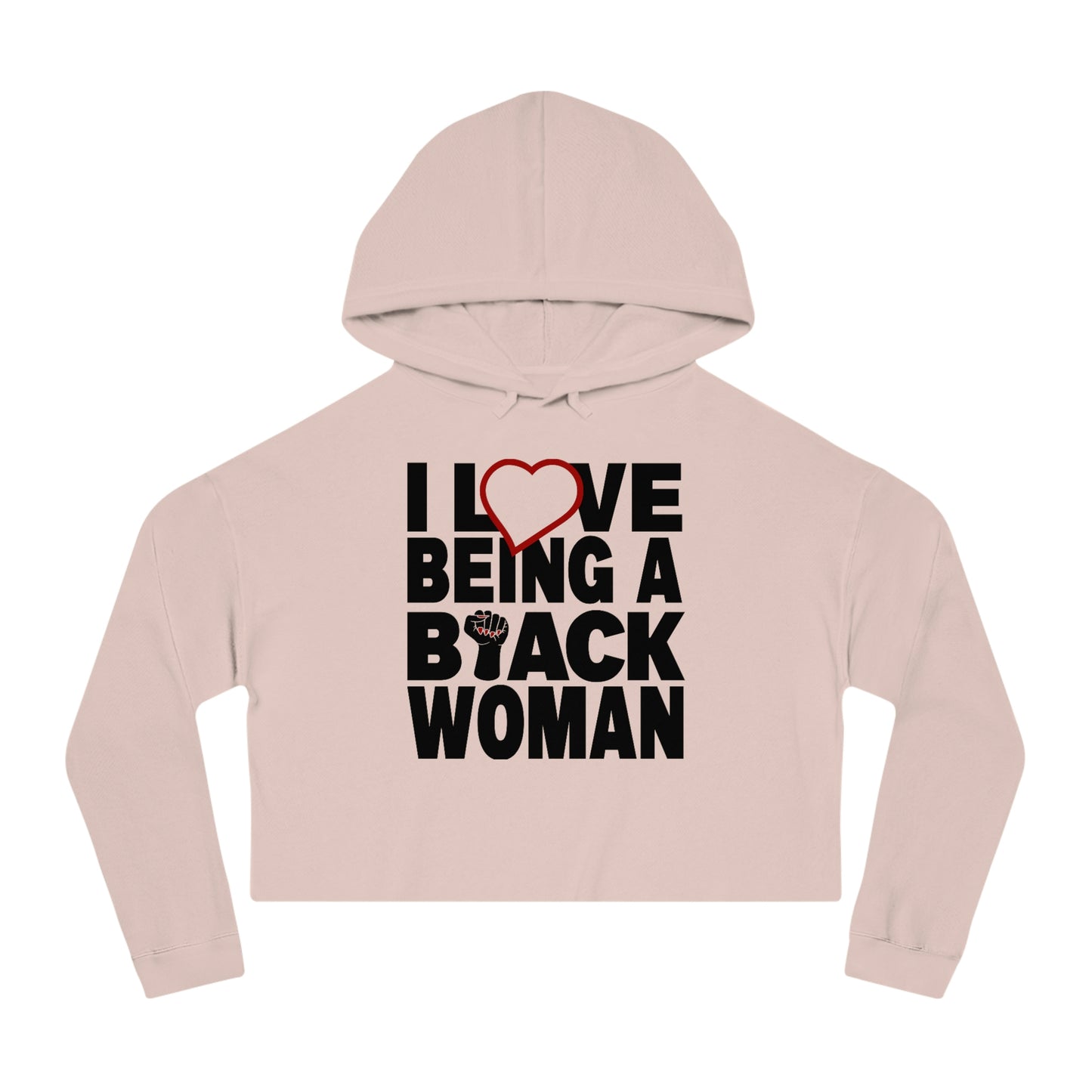 I love being a Black Woman....... Cropped Hooded Sweatshirt