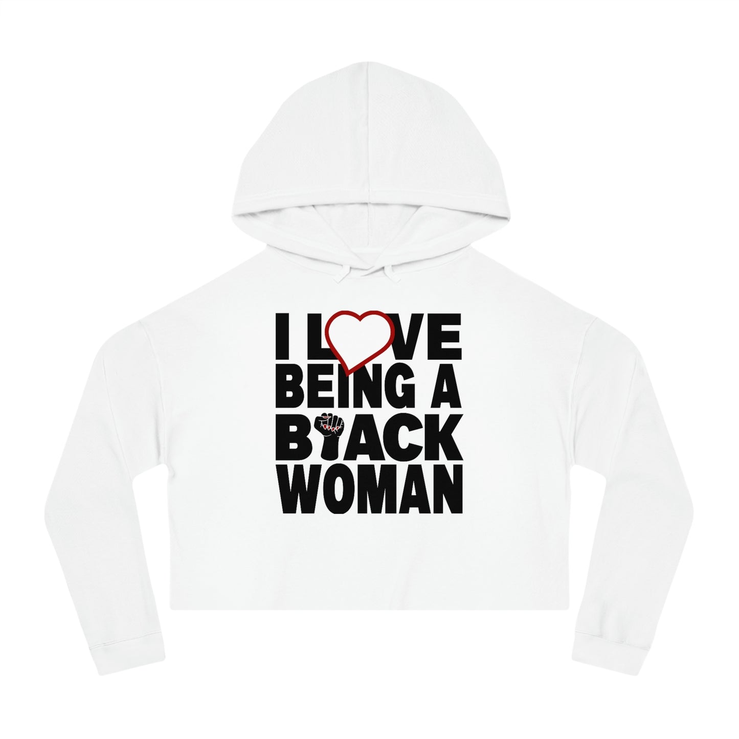 I love being a Black Woman....... Cropped Hooded Sweatshirt