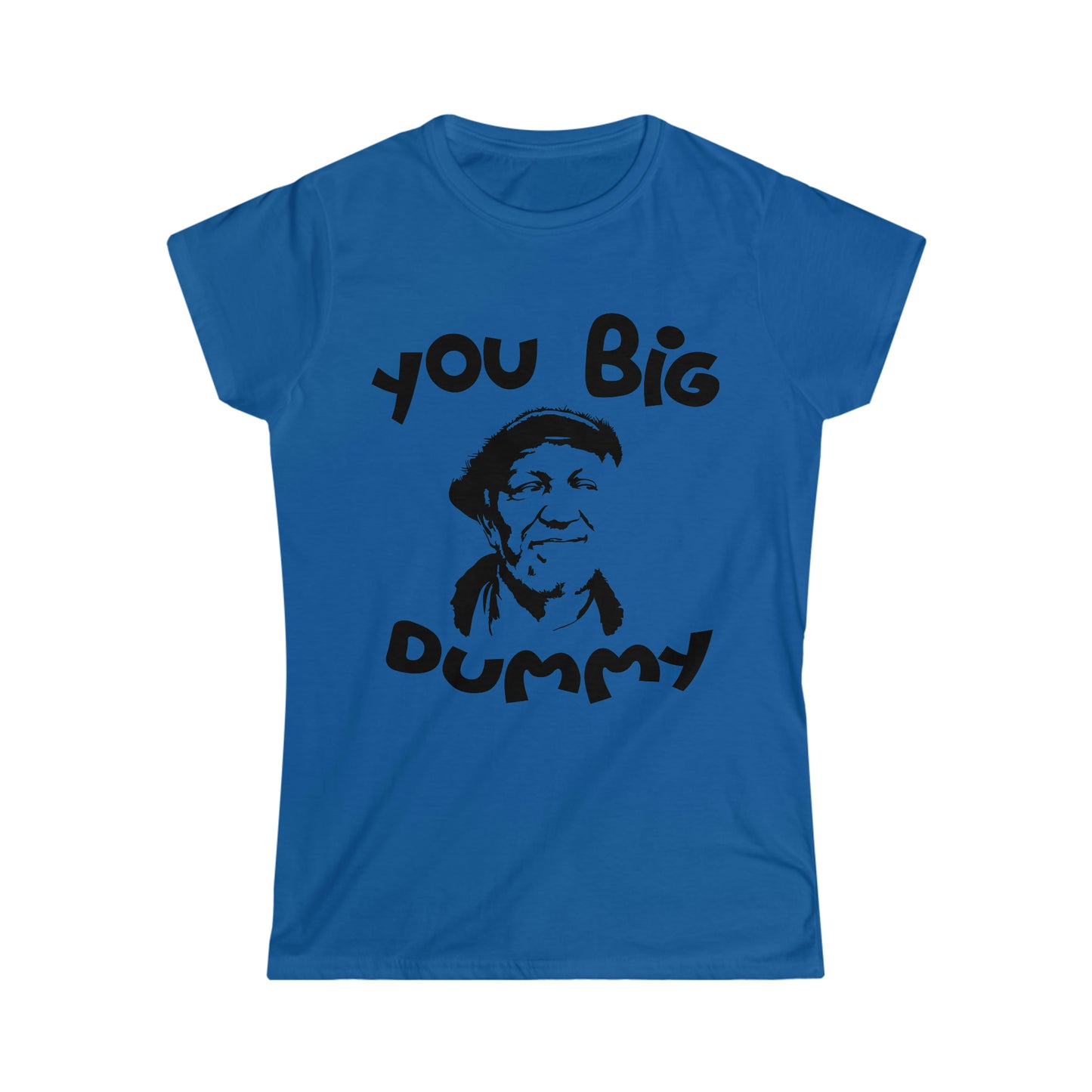 You Big Dummy Tee