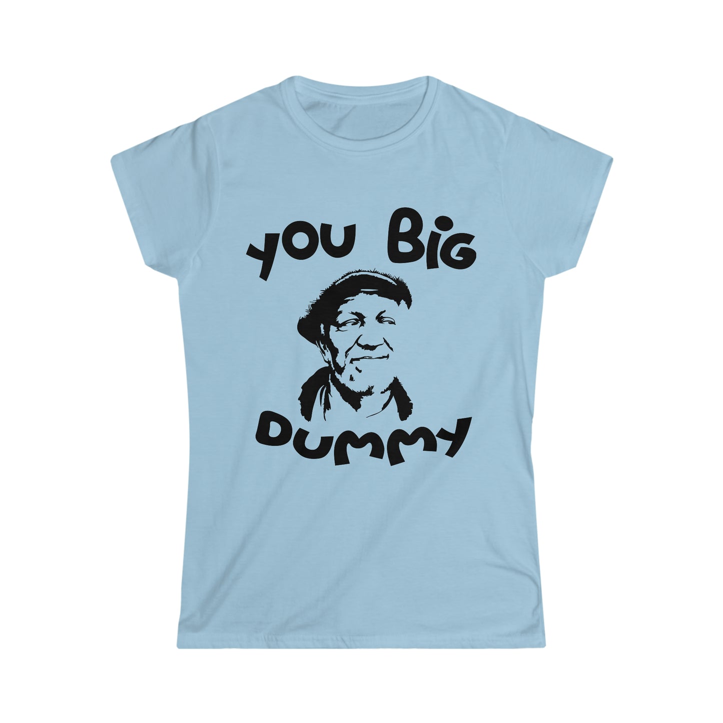 You Big Dummy Tee