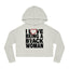 I love being a Black Woman.......  Cropped Hooded Sweatshirt