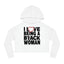 I love being a Black Woman.......  Cropped Hooded Sweatshirt