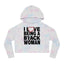 I love being a Black Woman.......  Cropped Hooded Sweatshirt