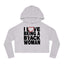 I love being a Black Woman.......  Cropped Hooded Sweatshirt
